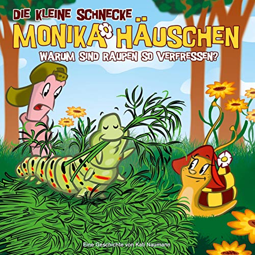 Warum sind Raupen so verfressen?: Die kleine Schnecke Monika Häuschen 27