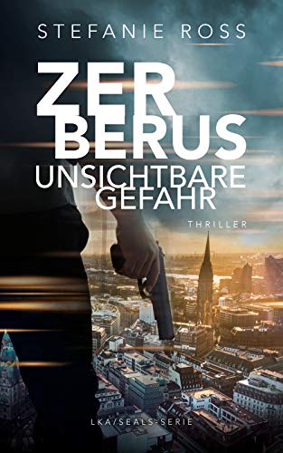Zerberus - Unsichtbare Gefahr (LKA / SEAL (Hamburg) 2)
