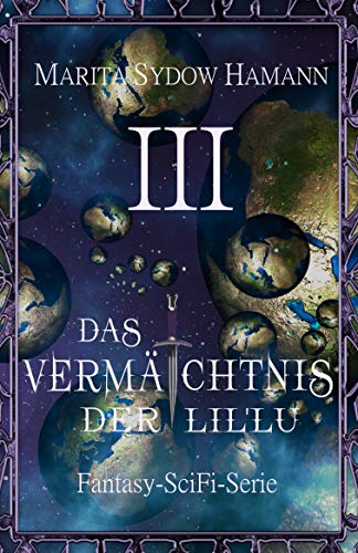 Das Vermächtnis der Lil`Lu (3): Fantasy-SciFi-Serie (Das Vermächtnis der Lil`Lu Serie)
