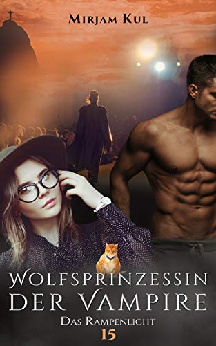 Das Rampenlicht (Wolfsprinzessin der Vampire 15)