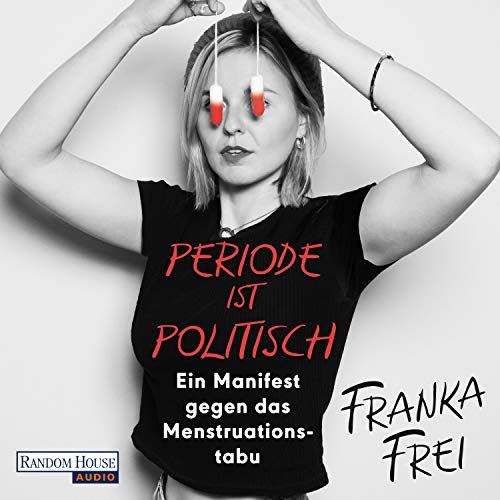 Periode ist politisch: Ein Manifest gegen das Menstruationstabu