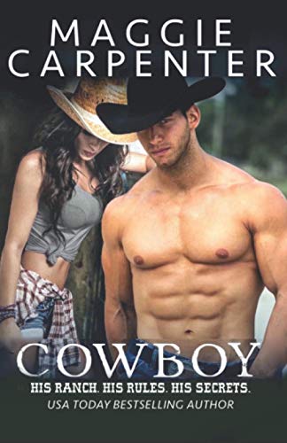 COWBOY: His Ranch. His Rules. His Secrets. (TAKING CHARGE. Blazing Romance Suspense, Band 1)