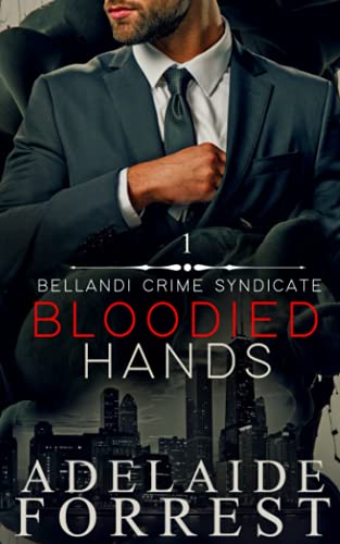 Bloodied Hands: A Dark Mafia Romance (Bellandi Crime Syndicate, Band 1)