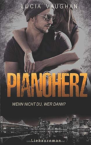 Pianoherz: Wenn nicht du, wer dann?
