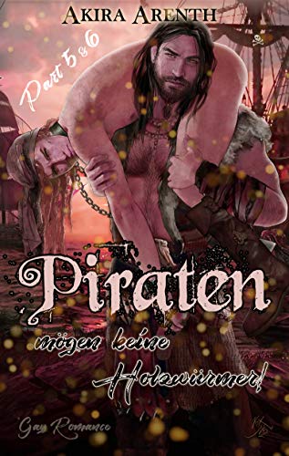 Piraten mögen keine Holzwürmer - Part 5 & 6: Gay Romance / Gay Humor