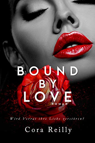 Bound By Love: Deutsche Ausgabe (Born in Blood Mafia Chroniken 6)
