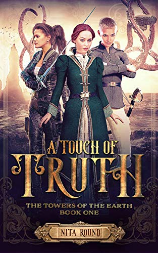 A Touch of Truth: The Towers of the Earth Book One