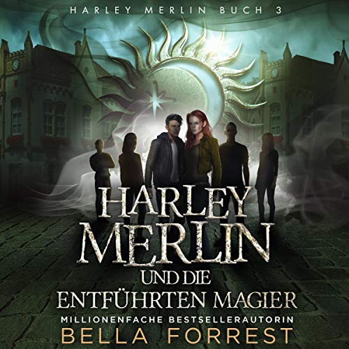 Harley Merlin und die entführten Magier: Harley Merlin, Buch 3