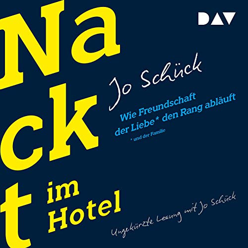 Nackt im Hotel: Wie Freundschaft der Liebe und der Familie den Rang abläuft
