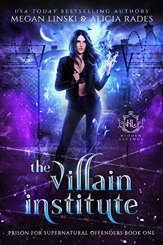 The Villain Institute (Hidden Legends: Prison for Supernatural Offenders Book 1)