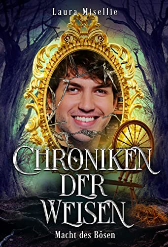 Chroniken der Weisen: Macht des Bösen (Band 3 der Urban Fantasy-Serie mit magischen Zeitreisen in die Vergangenheit)