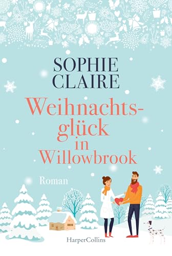 Weihnachtsglück in Willowbrook: Entdecke die zauberhafte Weihnachtswelt von Willowbrook - ein Roman voller Liebe, Humor und festlichem Charme!