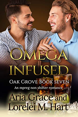 Omega Infused: A Non Shifter Alpha Omega MPreg Romance (Oak Grove Book 7)