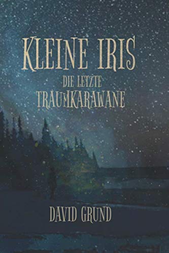 Kleine Iris: Die Letzte Traumkarawane