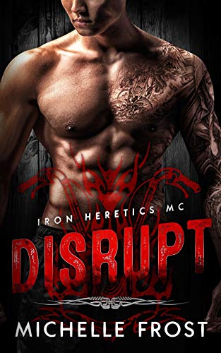 Disrupt (Iron Heretics MC, Band 1)