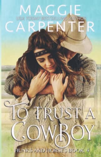 To Trust A Cowboy (Hunks and Horses, Band 4)