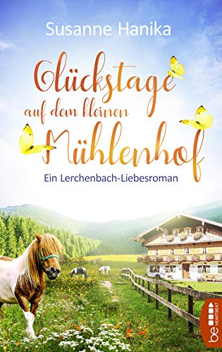 Glückstage auf dem kleinen Mühlenhof: Ein Lerchenbach-Liebesroman