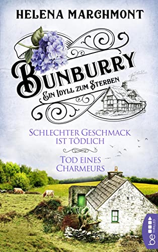 Bunburry - Schlechter Geschmack ist tödlich & Tod eines Charmeurs: Ein Idyll zum Sterben (Alfie McAlister ermittelt 2)