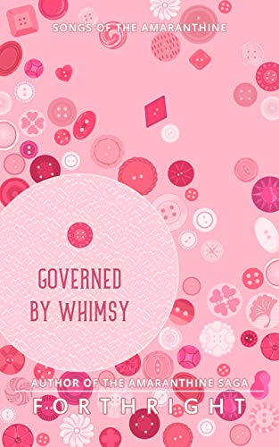 Governed by Whimsy (Songs of the Amaranthine Book 4)
