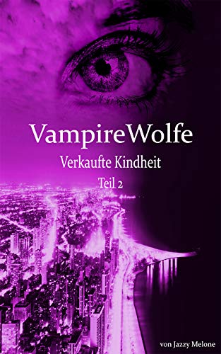 VampireWolfe: Verkaufte Kindheit Teil 2