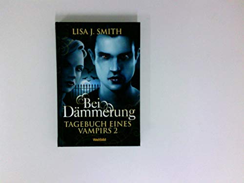 Smith, Lisa J.: Tagebuch eines Vampirs Teil: 2., Bei Dämmerung