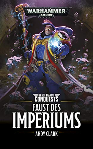 Faust des Imperiums: Space Marines Conquests (Space Marine Conquests 6)