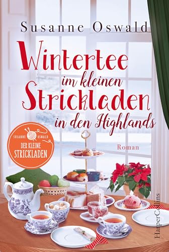 Wintertee im kleinen Strickladen in den Highlands: Mit kreativen Strickanleitungen. (Der kleine Strickladen 2)