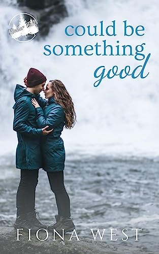 Could Be Something Good: A Small-Town Romance (Timber Falls Book 1)