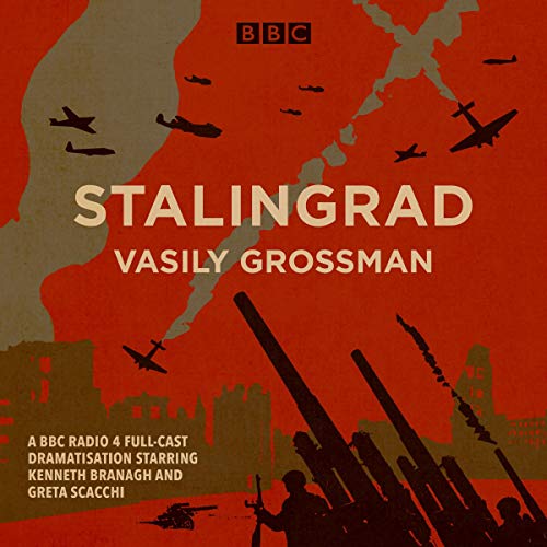 Stalingrad: A BBC Radio 4 Full-Cast Dramatisation