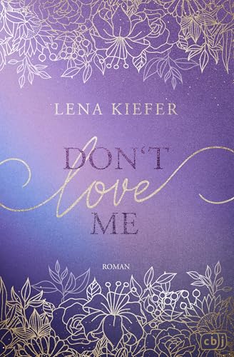 Don’t LOVE me (Die Don’t-Love-Me-Reihe 1)