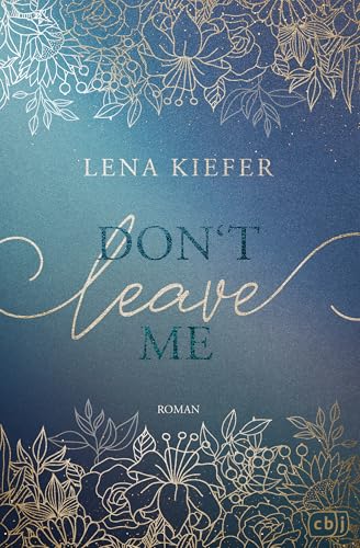 Don't LEAVE me: Das packende Finale der New-Adult-Trilogie (Die Don’t-Love-Me-Reihe 3)
