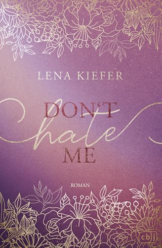 Don't HATE me (Die Don’t-Love-Me-Reihe 2)