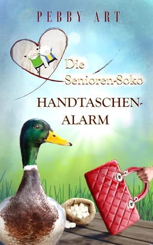 Die Senioren-Soko: Handtaschenalarm (Cosykrimi - Oma Greismann ermittelt - Fall 2)