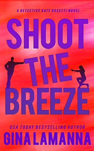 Shoot the Breeze (Detective Kate Rosetti Mystery Book 1) (English Edition)