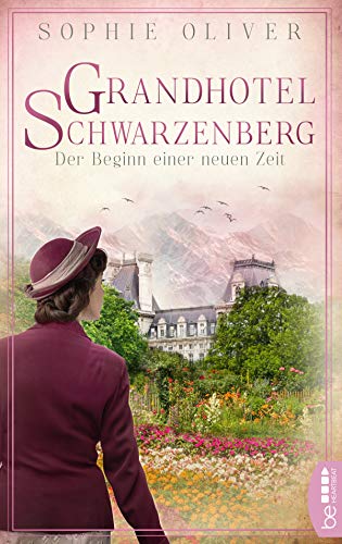 Grandhotel Schwarzenberg – Der Beginn einer neuen Zeit: Roman (Die Geschichte einer Familiendynastie 3)
