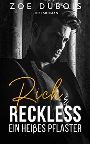 Rich & Reckless: Ein heißes Pflaster