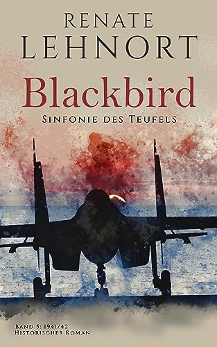Sinfonie des Teufels - Blackbird: Band 5: 1941/42 Historischer Roman