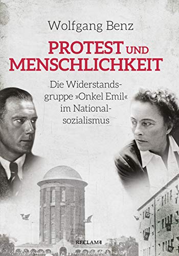 Protest und Menschlichkeit. Die Widerstandsgruppe "Onkel Emil" im Nationalsozialismus: Die Widerstandsgruppe »Onkel Emil« im Nationalsozialismus
