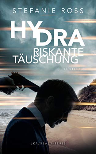Hydra - Riskante Täuschung (LKA / SEAL (Hamburg) 3)