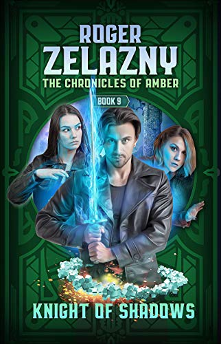 Knight of Shadows: The Chronicles of Amber Book 9