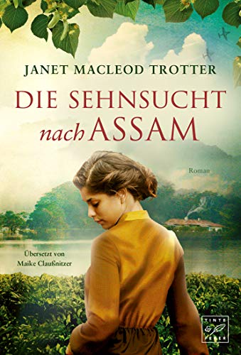 Die Sehnsucht nach Assam (Die Frauen der Teeplantage 3)