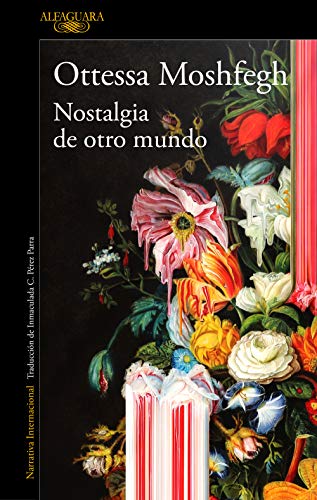 Nostalgia de otro mundo: El nuevo libro de la aclamada autora de «Mi año de descanso y relajación» (Spanish Edition)
