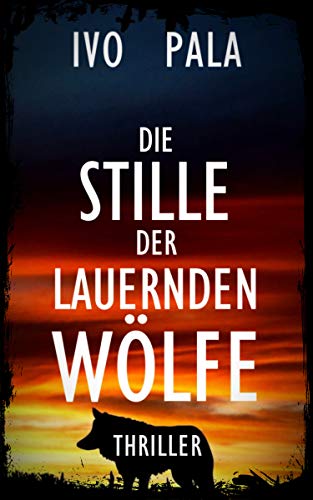Die Stille der lauernden Wölfe - Thriller (Die Jägerin 2)