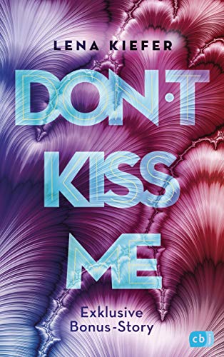 Don’t KISS me (Die Don’t-Love-Me-Reihe 4)