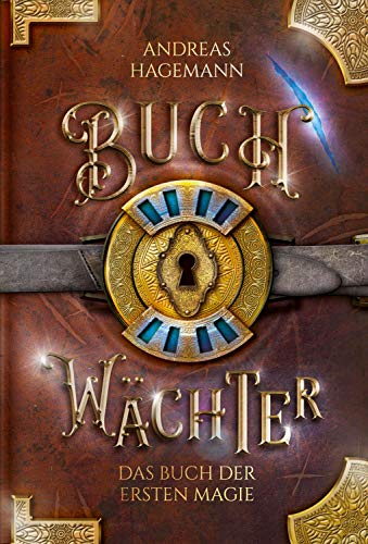 Buchwächter - Das Buch der ersten Magie: Band 2 der Urban Fantasy Buch Reihe voller Magie