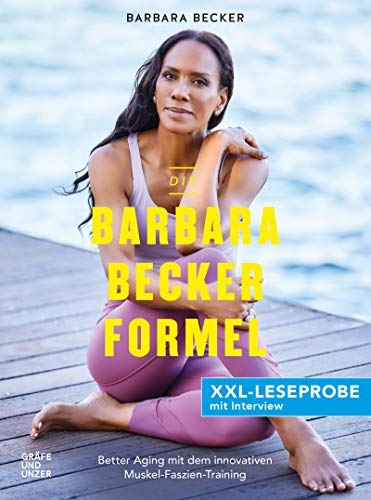 XXL-Leseprobe: Die Barbara-Becker-Formel: Better Aging mit dem innovativen Muskel-Faszien-Training (XXL-Leseproben)