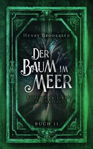 Der Baum im Meer: Reisende zwischen den Welten Buch 2
