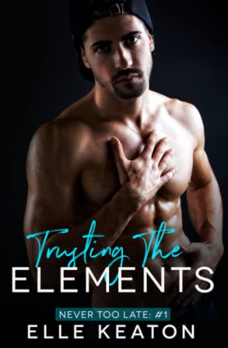 Trusting the Elements (Never Too Late, Band 1)