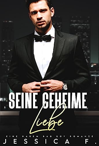 Seine geheime Liebe: Eine Harem Bad Boy Romanze (Das geheime Begehren des Milliardärs 1)