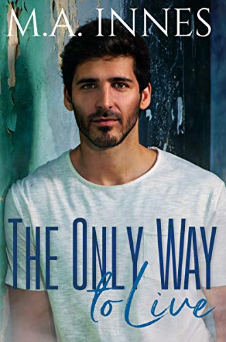 The Only Way To Live: A M/m Age Gap Romance (The Mechanics of Love Book 1)